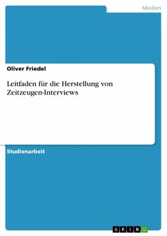 Leitfaden für die Herstellung von Zeitzeugen-Interviews - Friedel, Oliver