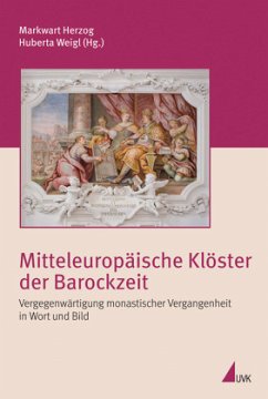 Mitteleuropäische Klöster der Barockzeit - Herzog, Markwart / Weigl, Huberta (Hrsg.)