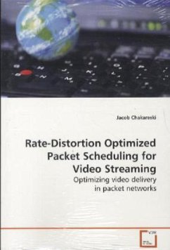 Rate-Distortion Optimized Packet Scheduling for Video Streaming - Chakareski, Jacob