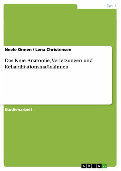 Das Knie. Anatomie, Verletzungen und Rehabilitationsmaßnahmen - Onnen, Neele;Christensen, Lena