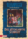Das rätselhafte Schwert / Sagenhafte Abenteuer Bd.1