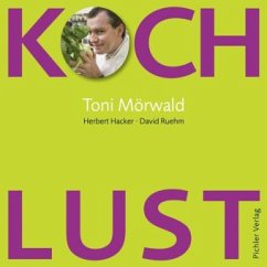 Koch-Lust - Mörwald, Toni; Hacker, Herbert; Ruehm, David