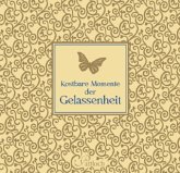 Kostbare Momente der Gelassenheit Kostbare Momente der Gelassenheit