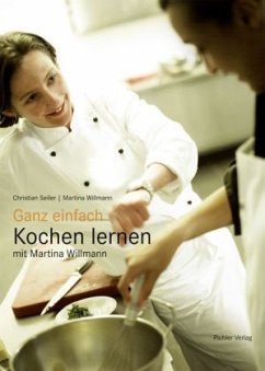 Ganz einfach Kochen lernen mit Martina Willmann - Seiler, Christian; Willmann, Martina