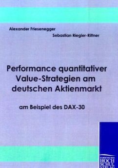 Performance quantitativer Value-Strategien am deutschen Aktienmarkt am Beispiel des DAX-30 - Friesenegger, Alexander;Riegler-Rittner, Sebastian