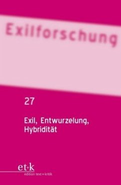 Exil, Entwurzelung, Hybridität / Exilforschung 27 - Krohn, Claus-Dieter / Rotermund, Erwin / Winckler, Lutz et al. (Hrsg.)