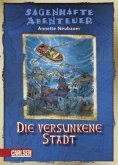 Die versunkene Stadt / Sagenhafte Abenteuer Bd.4