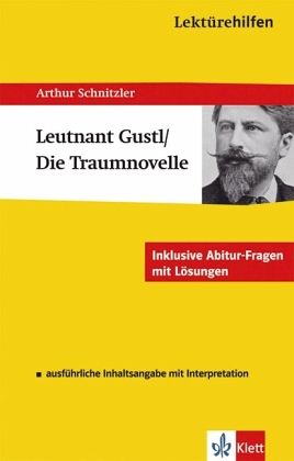 Lektürehilfen Arthur Schnitzler 'Leutnant Gustl' / 'Die Traumnovelle' Lektürehilfen Arthur Schnitzler 'Leutnant Gustl' / 'Die Traumnovelle'