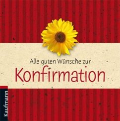 Alle guten Wünsche zur Konfirmation - Lehmacher, Renate; Lehmacher, Georg