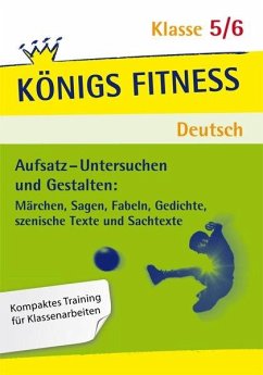 Aufsatz-Untersuchen und Gestalten 5./6. Schuljahr. Königs Fitness Deutsch - Althoff, Christiane