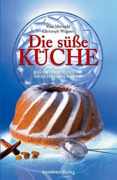 Die süße Küche - Mörwald, Toni;Wagner, Christoph