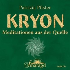 Kryon - Meditationen aus der Quelle - Pfister, Patrizia; Kryon