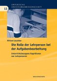 Die Rolle der Lehrperson bei der Aufgabenbearbeitung Die Rolle der Lehrperson bei der Aufgabenbearbeitung
