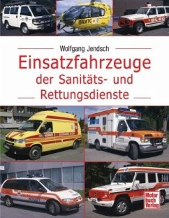 Einsatzfahrzeuge der Sanitäts- und Rettungsdienste - Jendsch, Wolfgang