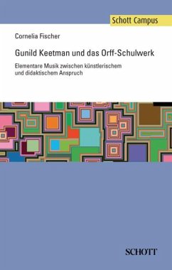 Gunild Keetman und das Orff-Schulwerk - Fischer, Cornelia