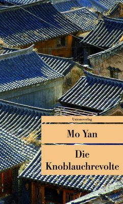 Die Knoblauchrevolte - Mo Yan;Yan, Mo