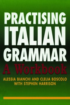 Practising Italian Grammar - Bianchi, Alessia; Boscolo, Clelia; Harrison, Stephen