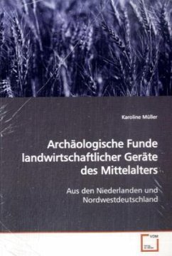 Archäologische Funde landwirtschaftlicher Geräte des Mittelalters - Müller, Karoline