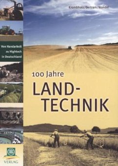 100 Jahre Landtechnik - Krombholz, Klaus; Bertram, Hasso; Wandel, Hermann