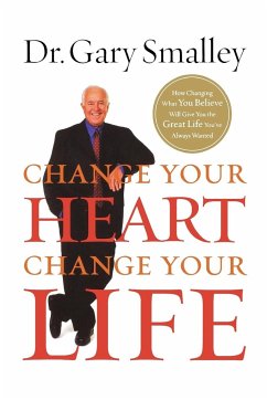 Change Your Heart, Change Your Life (Internation Edition) - Smalley, Gary