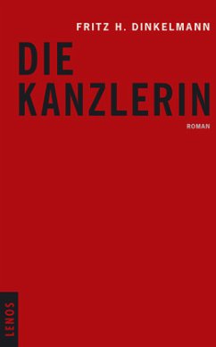 Die Kanzlerin - Dinkelmann, Fritz H.