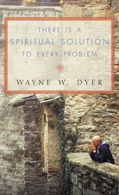 There Is A Spiritual Solution To Every Problem - Dyer, Wayne W.