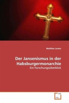 Der Jansenismus in der Habsburgermonarchie - Lorenz, Matthias