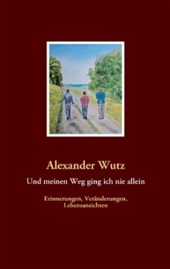 Und meinen Weg ging ich nie allein - Wutz, Alexander