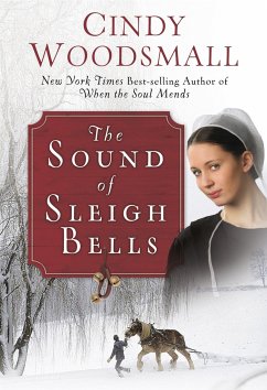 The Sound of Sleigh Bells: A Romance from the Heart of Amish Country - Woodsmall, Cindy