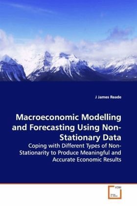 Macroeconomic Modelling and Forecasting Using Non-Stationary Data Macroeconomic Modelling and Forecasting Using Non-Stationary Data