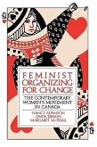Feminist Organizing for Change: The Contemporary Women's Movement in Canada