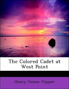 The Colored Cadet at West Point - Flipper, Henry Ossian
