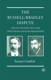 The Russell/Bradley Dispute and its Significance for Twentieth Century Philosophy