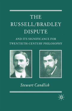 The Russell/Bradley Dispute and its Significance for Twentieth Century Philosophy - Candlish, S.