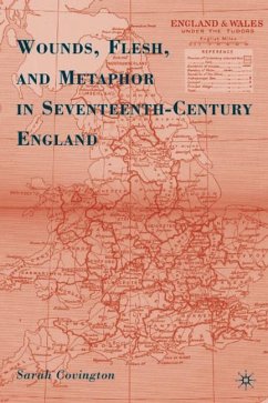 Wounds, Flesh, and Metaphor in Seventeenth-Century England - Covington, S.