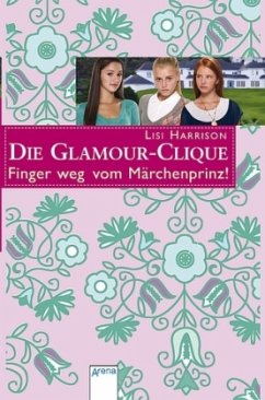 Finger weg vom Märchenprinz! / Die Glamour-Clique Bd.14 - Harrison, Lisi