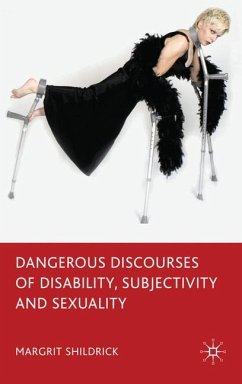 Dangerous Discourses of Disability, Subjectivity and Sexuality - Shildrick, Margrit