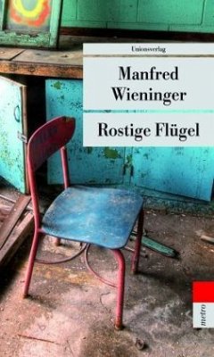 Rostige Flügel - Wieninger, Manfred