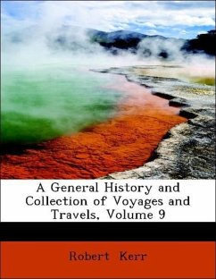 A General History and Collection of Voyages and Travels, Volume 9 - Kerr, Robert