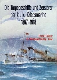 Die Torpedoschiffe und Zerstörer der k.u.k. Kriegsmarine 1875-1918