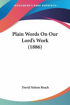 Plain Words On Our Lord's Work (1886) - Beach, David Nelson