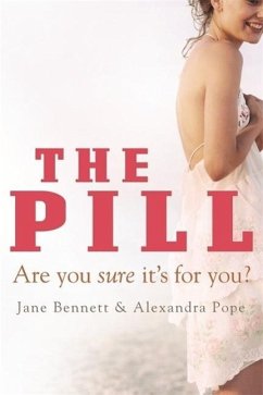 The Pill: Are You Sure It's for You? - Bennett, Jane; Pope, Alexandra