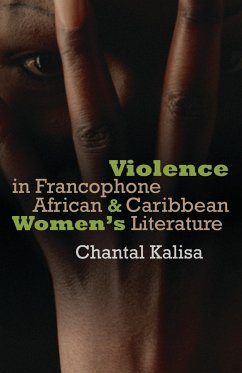Violence in Francophone African and Caribbean Women's Literature - Kalisa, Marie-Chantal