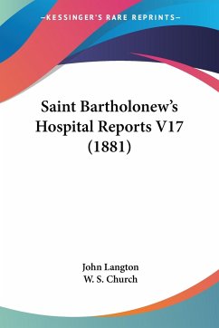 Saint Bartholonew's Hospital Reports V17 (1881)