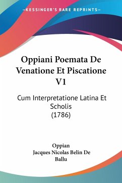 Oppiani Poemata De Venatione Et Piscatione V1 - Oppian; Ballu, Jacques Nicolas Belin De