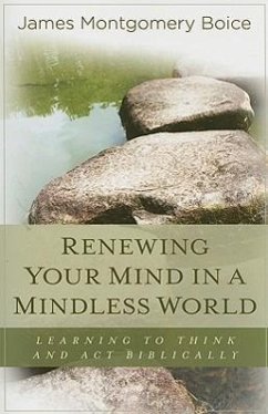 Renewing Your Mind in a Mindless World - Boice, James Montgomery