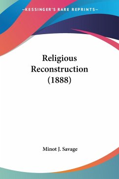 Religious Reconstruction (1888) - Savage, Minot J.