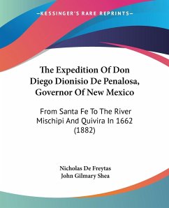 The Expedition Of Don Diego Dionisio De Penalosa, Governor Of New Mexico - De Freytas, Nicholas; Shea, John Gilmary
