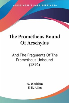 The Prometheus Bound Of Aeschylus - Wecklein, N.