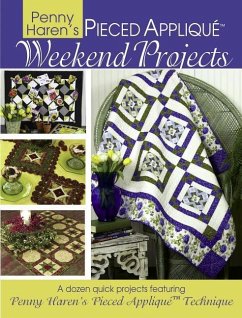 Penny Haren's Pieced Appliqué Weekend Projects: A Dozen Quick Projects Featuring Penny Haren's Pieced Applique* Technique - Haren, Penny